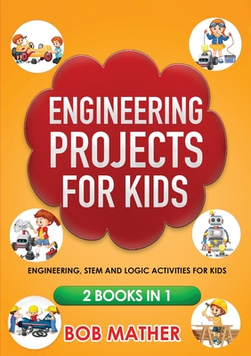 Coperta cărții 'Engineering Projects for Kids 2 Books in 1: Engineering, STEM and Logic Activities for Kids (Coding for Absolute'