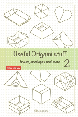 Useful Origami Stuff 2: Boxes, envelopes and more - Tomono Ta