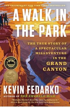 Coperta cărții 'A Walk in the Park: The True Story of a Spectacular Misadventure in the Grand Canyon - Kevin Fedarko'