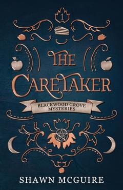 Coperta cărții 'The Caretaker: A Cozy Paranormal Midlife Mystery - Shawn Mcguire'