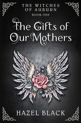 The Witches of Auburn: The Gifts of Our Mothers - Eliza Freed