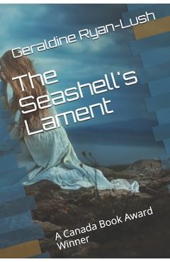 Coperta cărții 'The Seashell's Lament: A Canada Book Award Winner - Geraldine Ryan-lush'