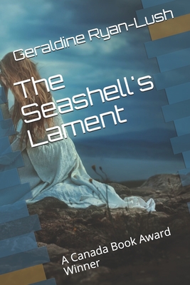 Coperta cărții 'The Seashell's Lament: A Canada Book Award Winner - Geraldine Ryan-lush'