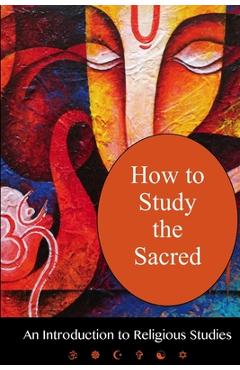 Coperta cărții 'How To Study The Sacred: An Introduction To Religious Studies - Andrea Diem-lane'