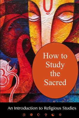 Coperta cărții 'How To Study The Sacred: An Introduction To Religious Studies - Andrea Diem-lane'