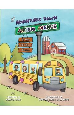 Coperta cărții 'Adventures Down Autism Avenue - A Trip to the Farm: A Story for Kids to Learn About Acceptance, Inclusion, and'