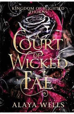 Coperta cărții 'A Court of Wicked Fae: A Steamy Romantic Fantasy - Alaya Wells'