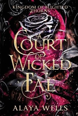 Coperta cărții 'A Court of Wicked Fae: A Steamy Romantic Fantasy - Alaya Wells'