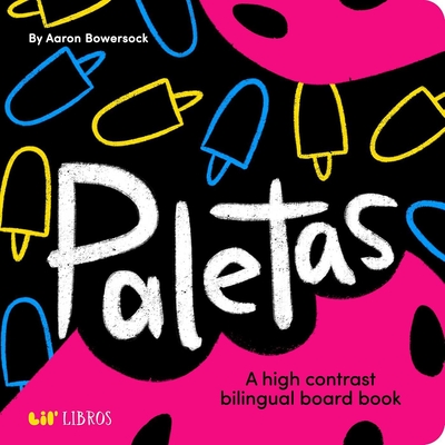 Paletas: A High Contrast Bilingual Book for Babies - Aaron Bowersock