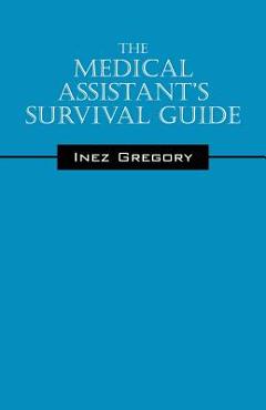 Coperta cărții 'The Medical Assistant's Survival Guide - Inez Gregory'
