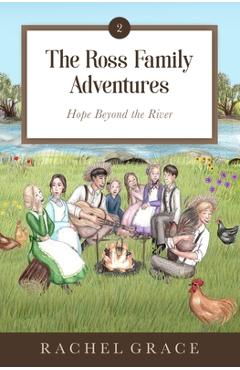 Coperta cărții 'The Ross Family Adventures: Hope Beyond the River - Rachel Grace'