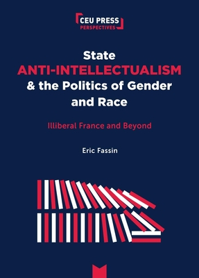 State Anti-Intellectualism and the Politics of Gender and Race: Illiberal France and Beyond - Éric Fassin