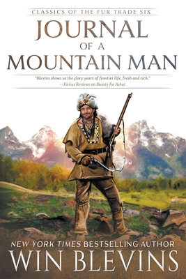 Journal of a Mountain Man: (A Mountain Man Narrative) - Win Blevins
