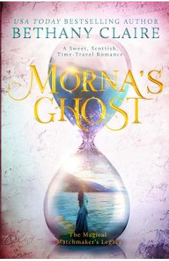 Coperta cărții 'Morna's Ghost: A Sweet, Scottish, Time Travel Romance - Bethany Claire'