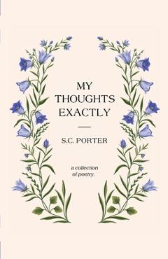 Coperta cărții 'My Thoughts Exactly: A Collection of Poetry - S. C. Porter'