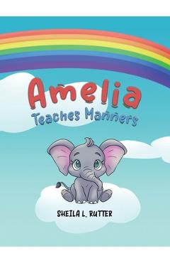 Coperta cărții 'Amelia Teaches Manners - Sheila L. Rutter'