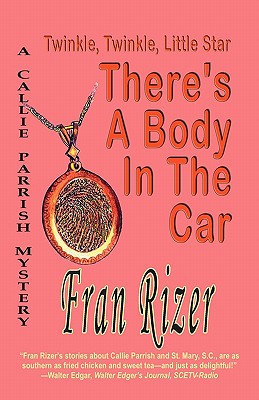 Twinkle, Twinkle, Little Star, There's a Body in the Car - Fran Rizer