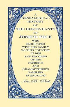 Coperta cărții 'A Genealogical History of the Descendants of Joseph Peck, Who Emigrated With His Family to this Country in 1638: And'