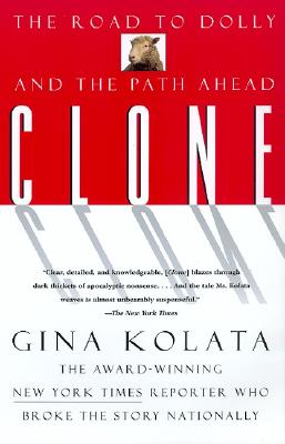 Clone: The Road to Dolly, and the Path Ahead - Gina Kolata