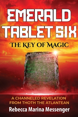 Emerald Tablet Six: The Key of Magic - Rebecca Marina Messenger