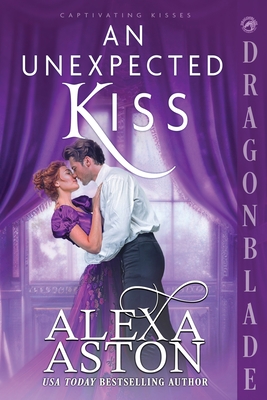 An Unexpected Kiss: A Regency Historical Romance - Alexa Aston