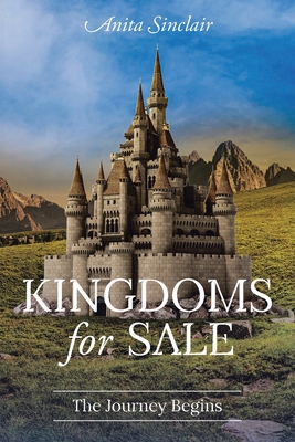 Coperta cărții 'Kingdoms for Sale: The Journey Begins - Anita Sinclair'