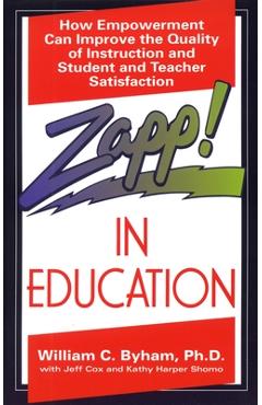 Poza produsului Zapp! In Education: How Empowerment Can Improve the Quality of Instruction, and Student and Teacher Satisfaction - Kathy Harper