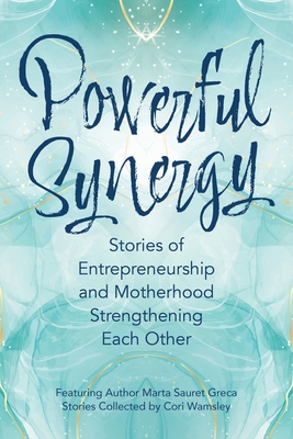 Powerful Synergy: Stories of Entrepreneurship and Motherhood Strengthening Each Other - Marta Sauret Greca