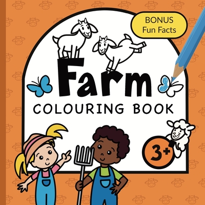 Colouring Book Farm For Children: Animals, Tractors, Vehicles and Farmyard life for boys & girls to colour Ages 3+ - Fairywren Publishing