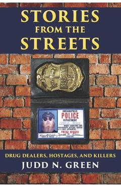 Coperta cărții 'Stories from the Streets: Drug Dealers, Hostages and Killers - Judd N. Green'