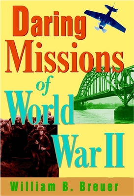 Daring Missions of World War II - William B. Breuer