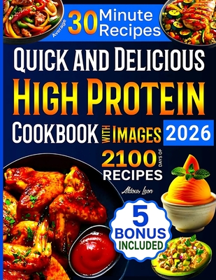 Coperta cărții 'Quick and Delicious High Protein Recipes Cookbook with Images: 2100 Days of Nutritious Meals with Stunning Photos'