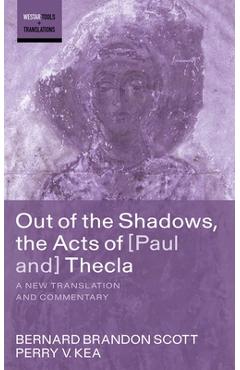 Coperta cărții 'Out of the Shadows, the Acts of Paul and Thecla: A New Translation and Commentary - Bernard Brandon Scott'