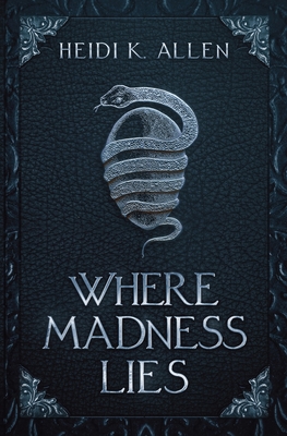 Where Madness Lies - Heidi K. Allen