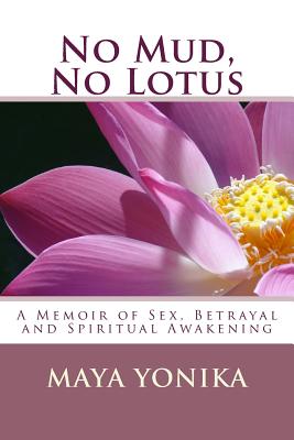 Coperta cărții 'No Mud, No Lotus: A Memoir of Sex, Betrayal, and Spiritual Awakening - Ben Jayston'