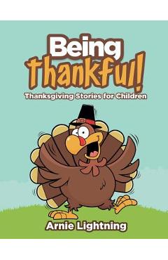 Poza produsului Being Thankful: Thanksgiving Stories for Children - Arnie Lightning