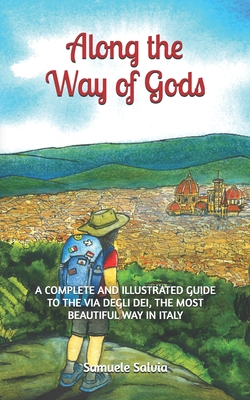 Coperta cărții 'Along the Way of Gods: A complete and illustrated guide to the Via degli Dei, the most beautiful Way in Italy - Sara'