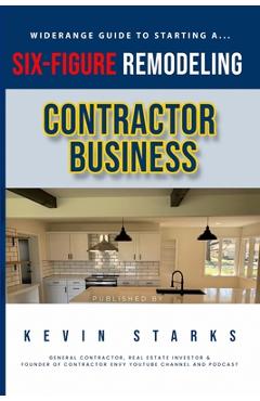 Coperta cărții 'Start a Six Figure Remodeling Contracting Business Today - Kevin Starks'