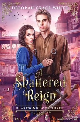 A Shattered Reign - Deborah Grace White