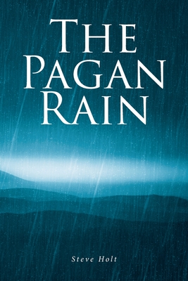The Pagan Rain - Steve Holt