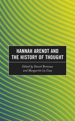 Hannah Arendt and the History of Thought - Daniel Brennan