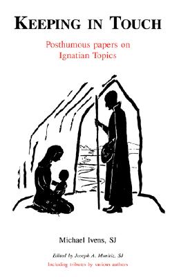 Coperta cărții 'Keeping in Touch: Posthumous Papers on Ignatian Topics - Sj Michael Ivens'