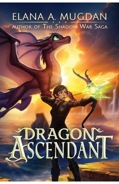 Coperta cărții 'Dragon Ascendant - Elana A. Mugdan'