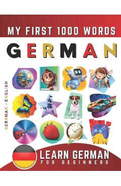 Coperta cărții 'Learn German for Beginners, My First 1000 Words: Bilingual German - English Language Learning Book for Kids & Adults -'