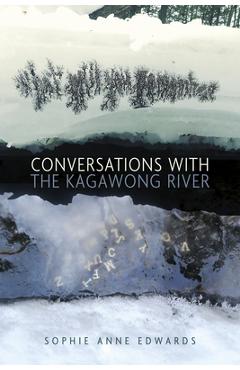 Poza produsului Conversations with the Kagawong River - Sophie Anne Edwards