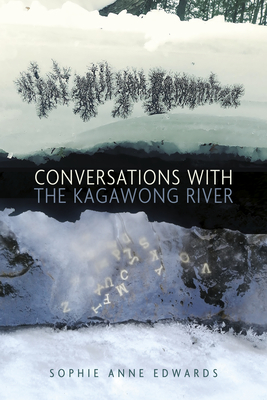 Conversations with the Kagawong River - Sophie Anne Edwards