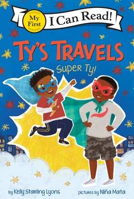 Ty's Travels: Super Ty! - Kelly Starling Lyons