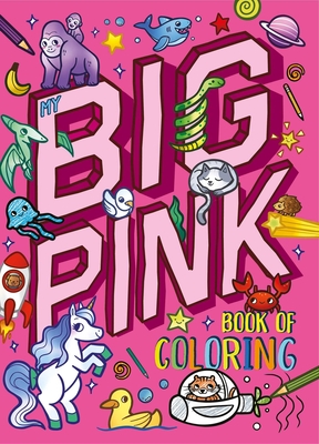 My My Big Pink Book of Coloring: With Over 90 Coloring Pages -