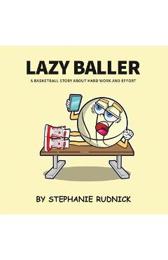Poza produsului Lazy Baller: A Basketball Story About Hard Work And Effort - 