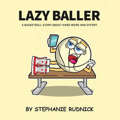 Coperta cărții 'Lazy Baller: A Basketball Story About Hard Work And Effort -'